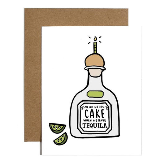 Who Needs Cake When We Have Tequila Card