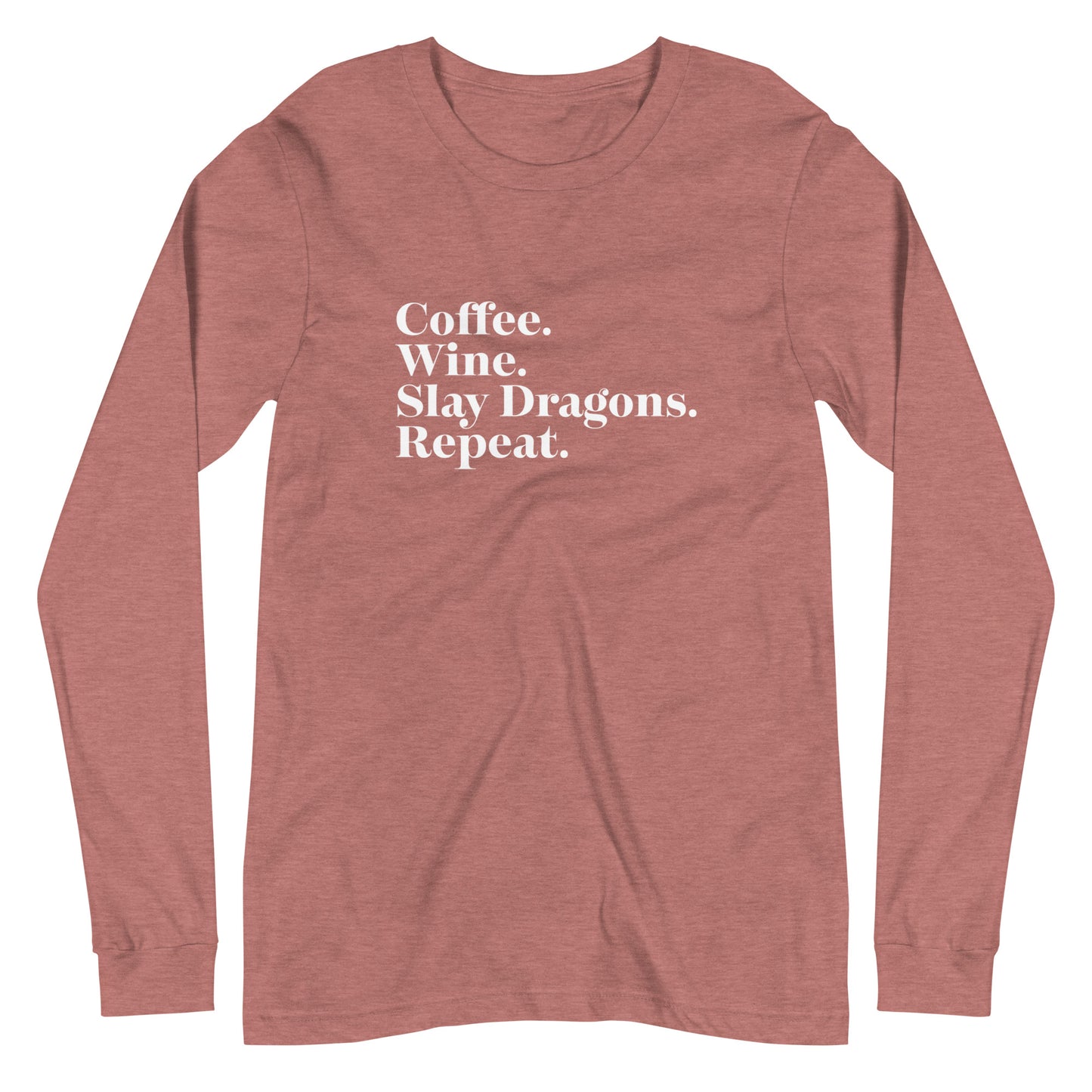 Coffee. Wine. Slay Dragons. Repeat. - Unisex Long Sleeve Tee